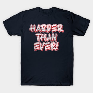 Harder Than Ever v2 T-Shirt